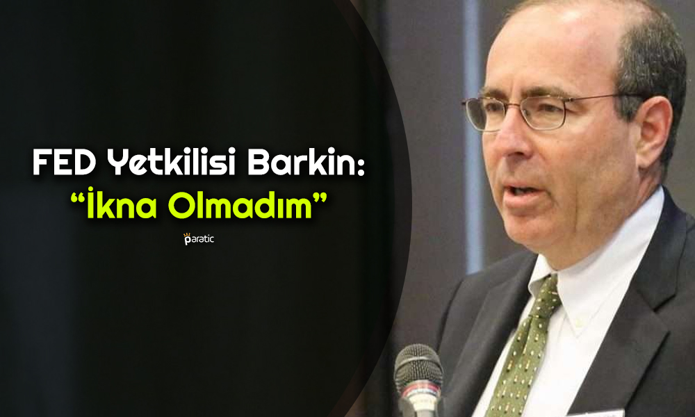 FED Yetkilisi Enflasyonu Değerlendirdi: İkna Olmadım