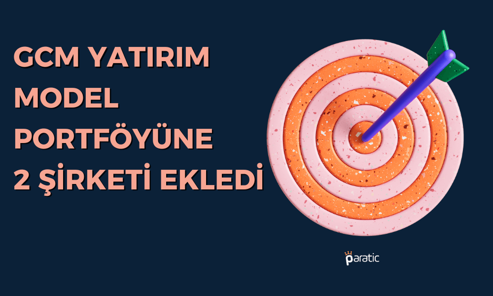 GCM Yatırım Model Portföyüne Bu 2 Şirketi Ekledi