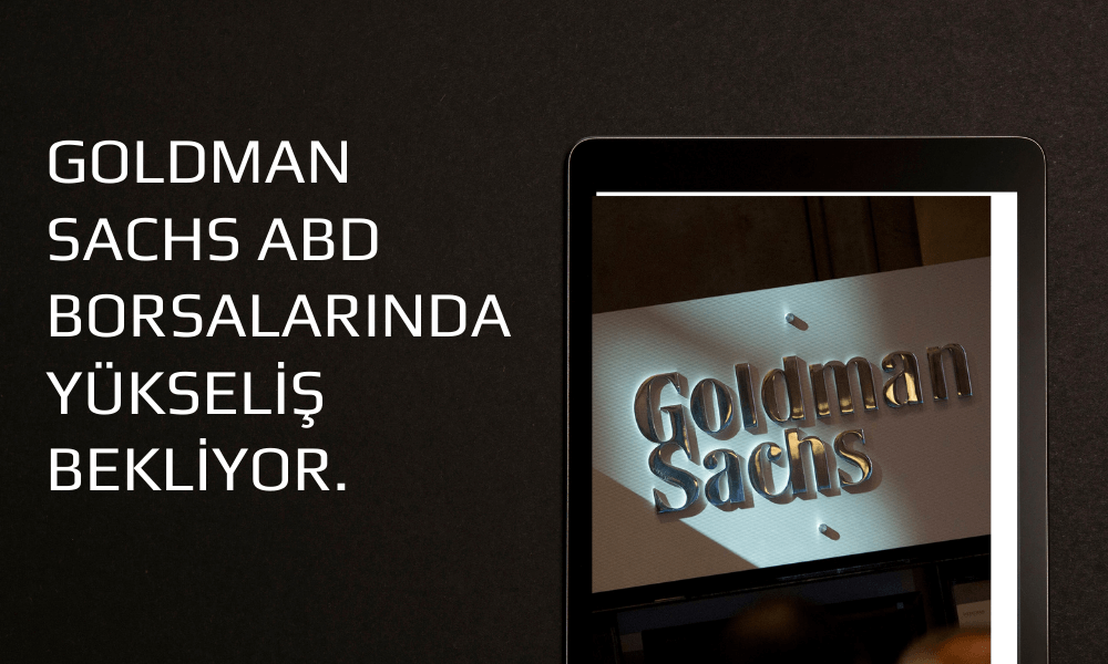 Goldman Sachs’tan Piyasaya Umut Verecek Yorum