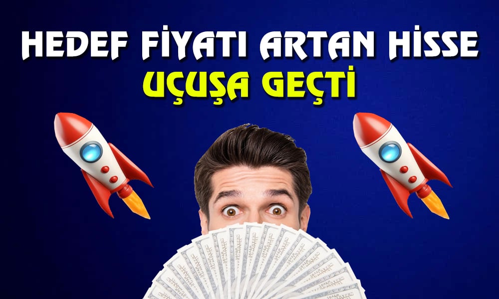 Hedef Fiyatı 145 TL Oldu! Hisse Bir Anda Tavan Yaptı