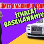 Hükümet Hedefe Ulaşamadı! Otomotiv İthalatı Baskılanamıyor