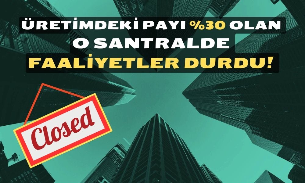 Hisseleri Düşüş Eğilimindeki Şirketin Santralinde Faaliyetler Durdu!