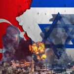 İşler Kızışıyor: Türkiye’den İsrail Kararı