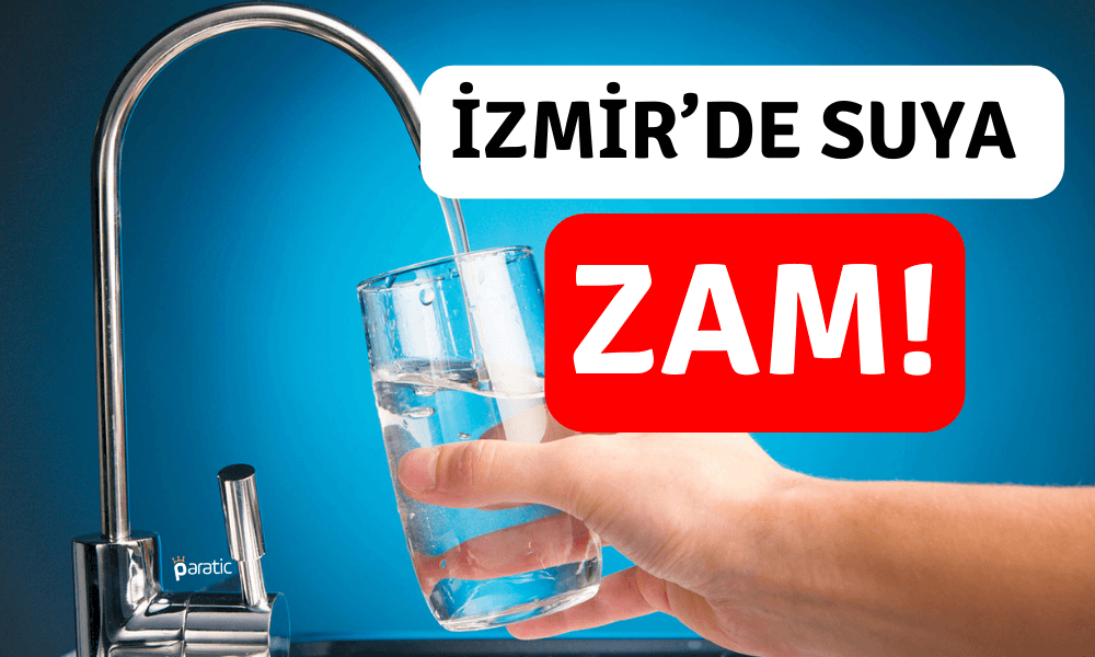 İstanbul’un Ardından İzmir’de de Suya Zam Geldi!