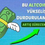 Haftada Yüzde 40’tan Fazla Kazandıran Altcoin Hedef Büyüttü!