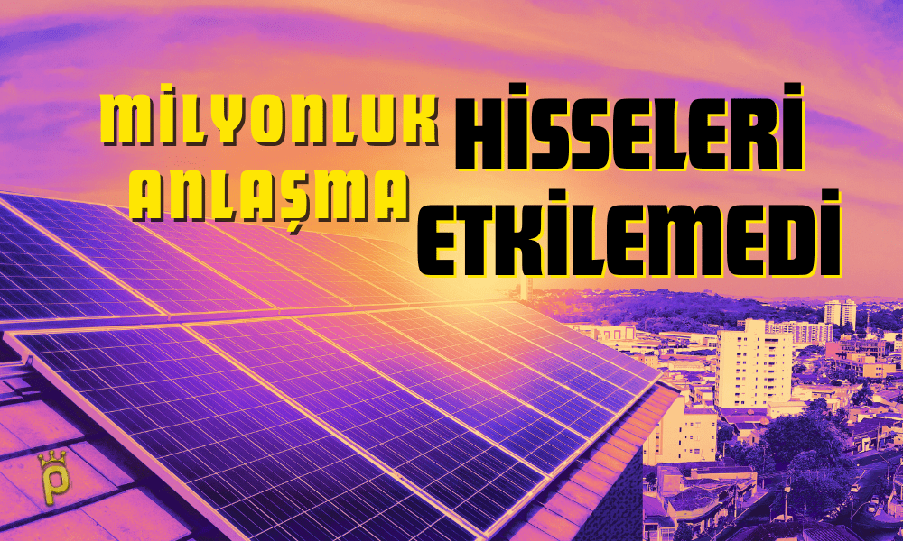 Milyonluk Anlaşma Geldi, Hisseler Umursamadı!