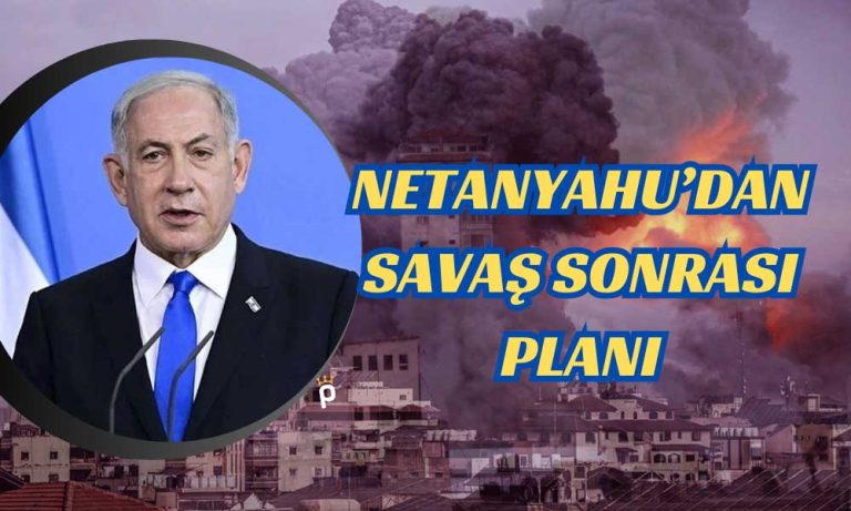 Netanyahu’nun Savaş Sonrası için Gazze Planı Şüphelendirdi