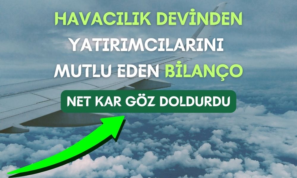 Beklenen Bilanço Geldi: Havacılık Devinin Net Karı Yüzde 200’ü Aştı