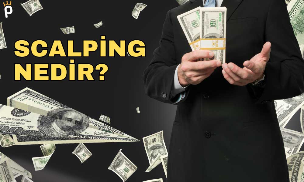 Scalping Nedir, Yöntemleri Nelerdir, Nasıl Yapılır?