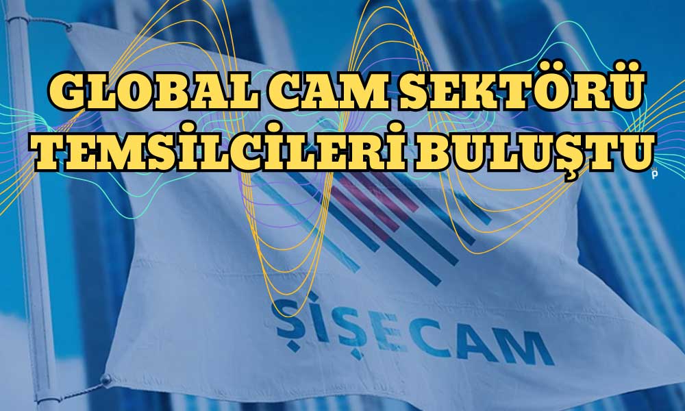 Sektör Temsilcileri Şişecam Cam Konferansı’nda Buluştu