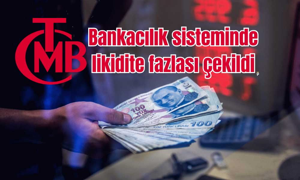 TCMB Politikaları ile Likidite Fazlası Çekildi