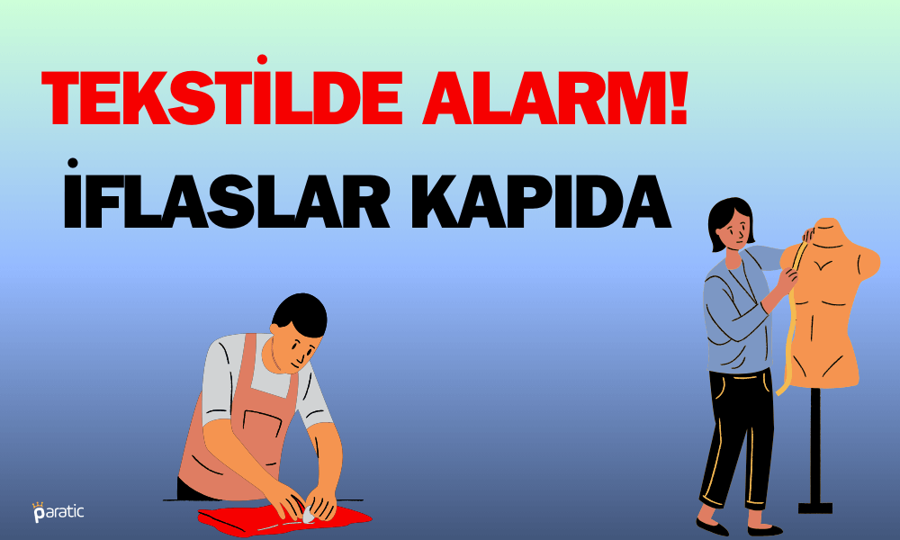 Tekstil Sektörü Alarm Veriyor: İflaslar Kapıda
