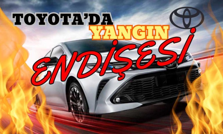 Toyota’da Yangın Endişesi! Milyonlarca Araç Geri Çağrıldı