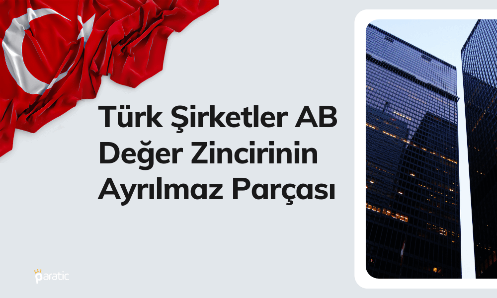 Türk Şirketler AB Değer Zincirinin Ayrılmaz Parçası