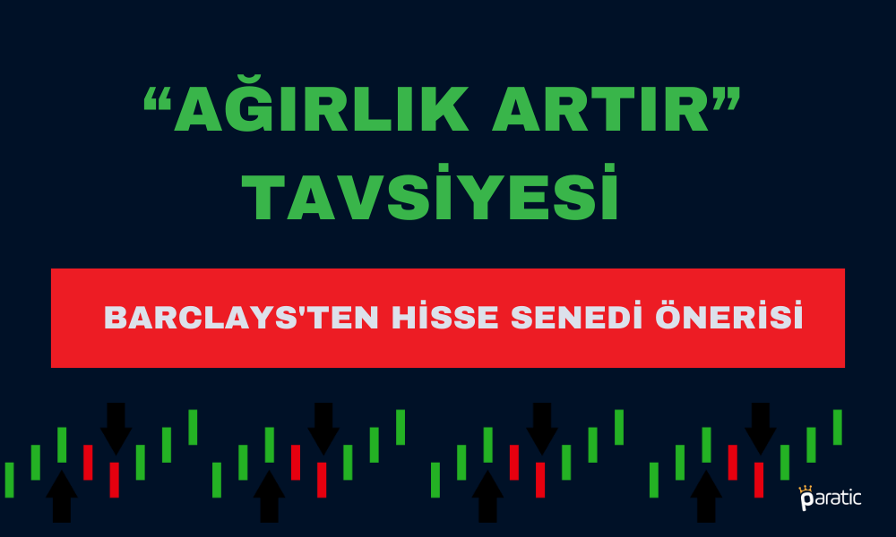 Ünlü Bankadan Hisseler için “Ağırlığı Artır” Tavsiyesi