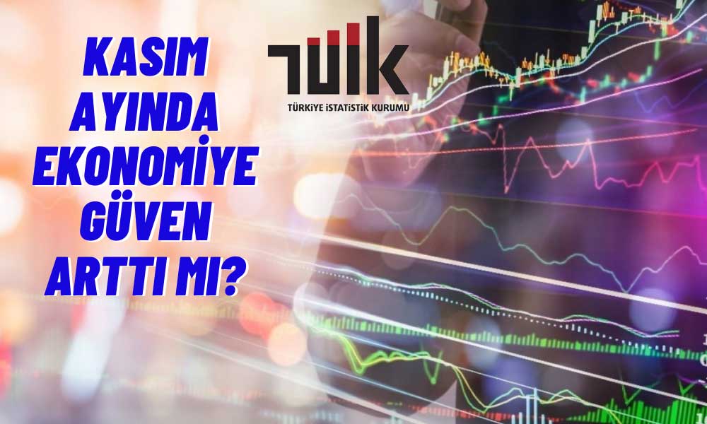 Vatandaş Türkiye Ekonomisine Güveniyor mu? TÜİK Açıkladı