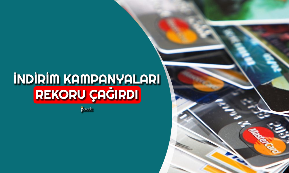 Vatandaş “Kampanya” Furyasına Kartlarla Koştu! Rekor Geldi