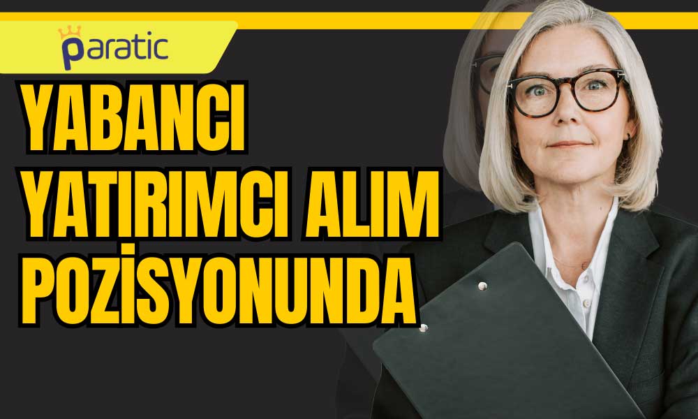 Yabancı Yatırımcıdan 3 Ayın En Büyük Hisse Alımı