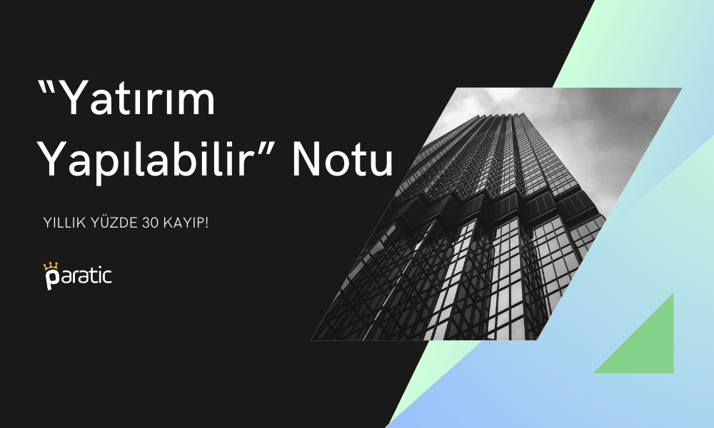 Yıllık Kayba İşaret Eden Şirkete ‘Yatırım Yapılabilir’ Notu