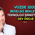 Yüzde 1200 Bedelsizi Onay Bekleyen Şirketten Bomba Proje!