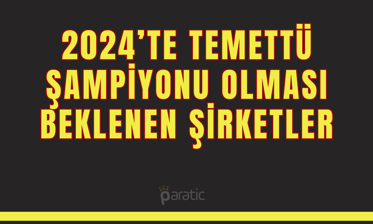 2024’te Temettü Şampiyonu Olması Beklenen 6 Şirket