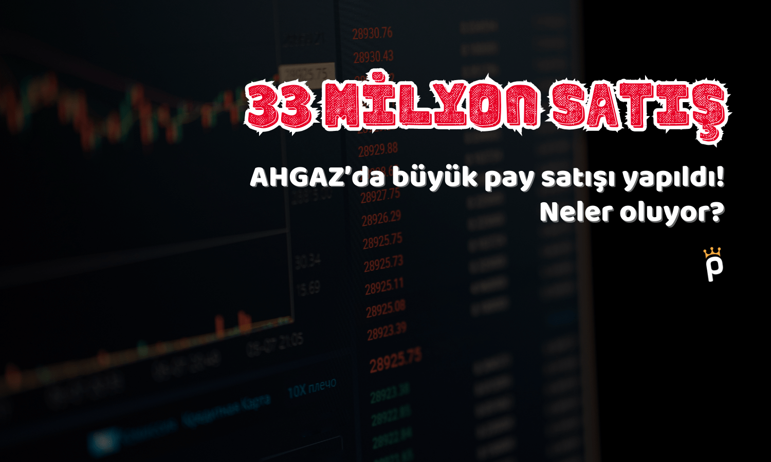 33 Milyon Pay Satışı! AHGAZ’da Ne Oluyor?