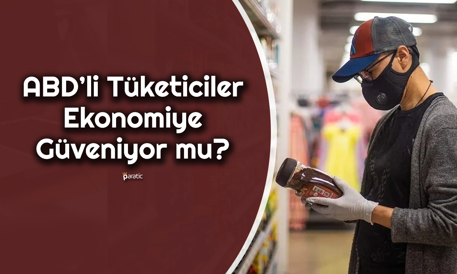 ABD’de Tüketici Güveni 2021’den Sonra En Yüksek Seviyede