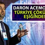 Acemoğlu Ekonomiyi Değerlendirdi: İçimde Büyük Bir Umut Yok