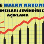 Tavan Serisini Sürdüren Yeni Halka Arzdan Kritik Açıklama!