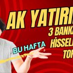 Ak Yatırım’ın En Çok Alım Yaptığı 10 Hisse