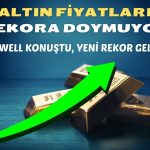 Powell’ın Açıklamaları Altın Fiyatlarında Yeni Rekoru Getirdi!