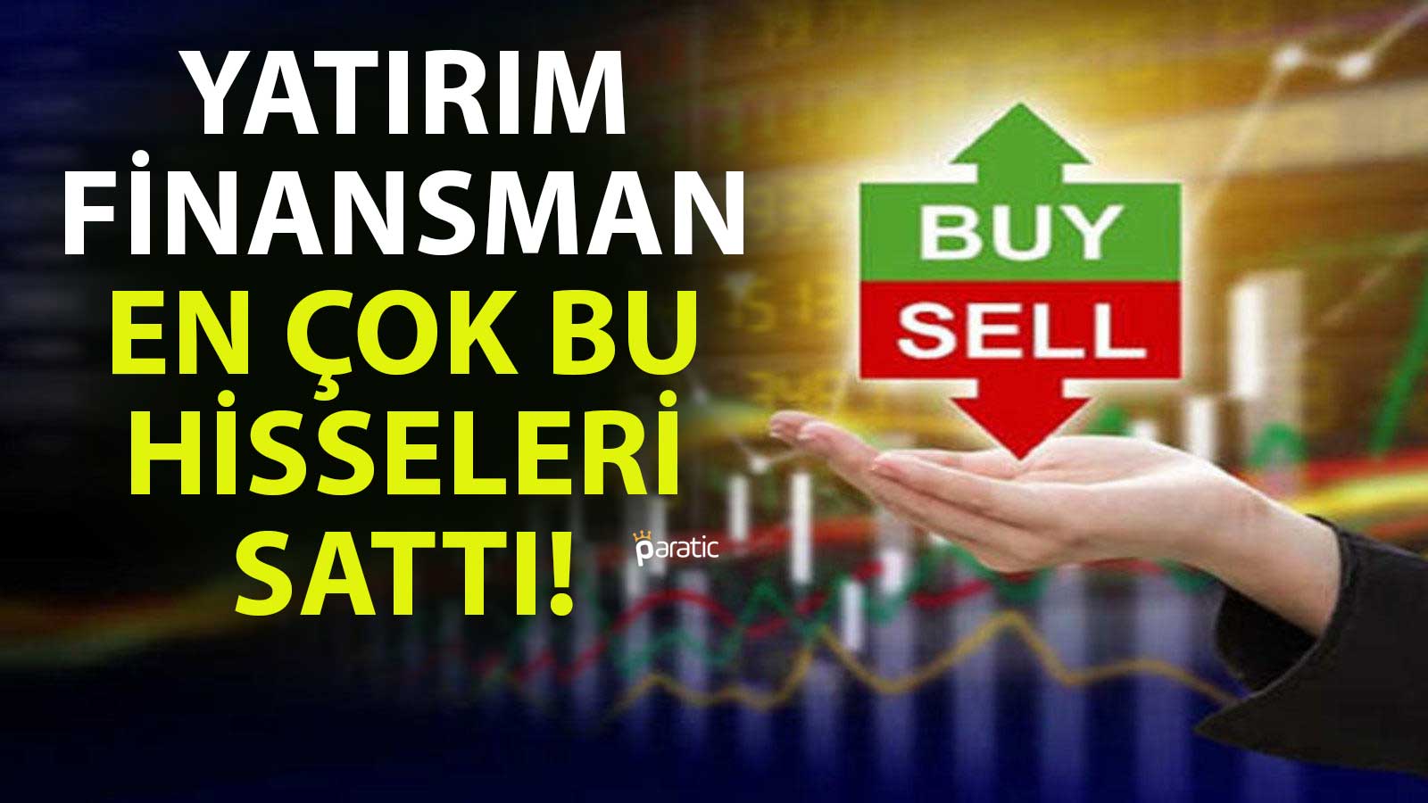 Aracı Kurum Bu Hafta 2,5 Milyar TL ile Bu Hisseleri Sattı!