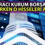 Aracı Kurumdan 430 Milyon TL Alım: Bu Hisseleri Tercih Etti