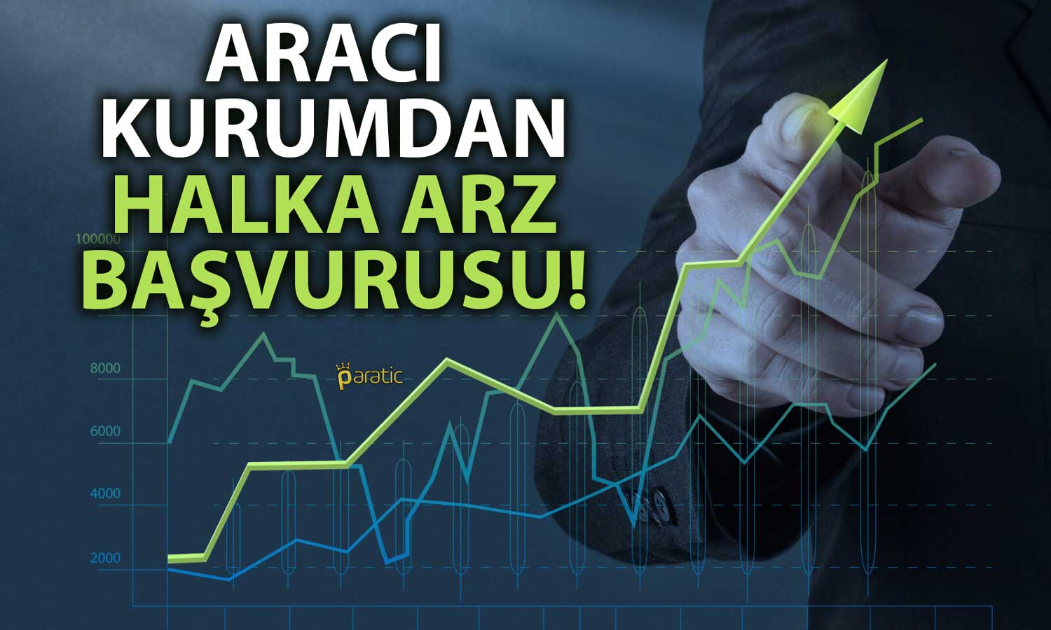 Aracı Kurumdan Halka Arz Planı: SPK’ya Başvuruda Bulundu