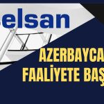ASELSAN O Proje ile Azerbaycan’da Faaliyete Başladı