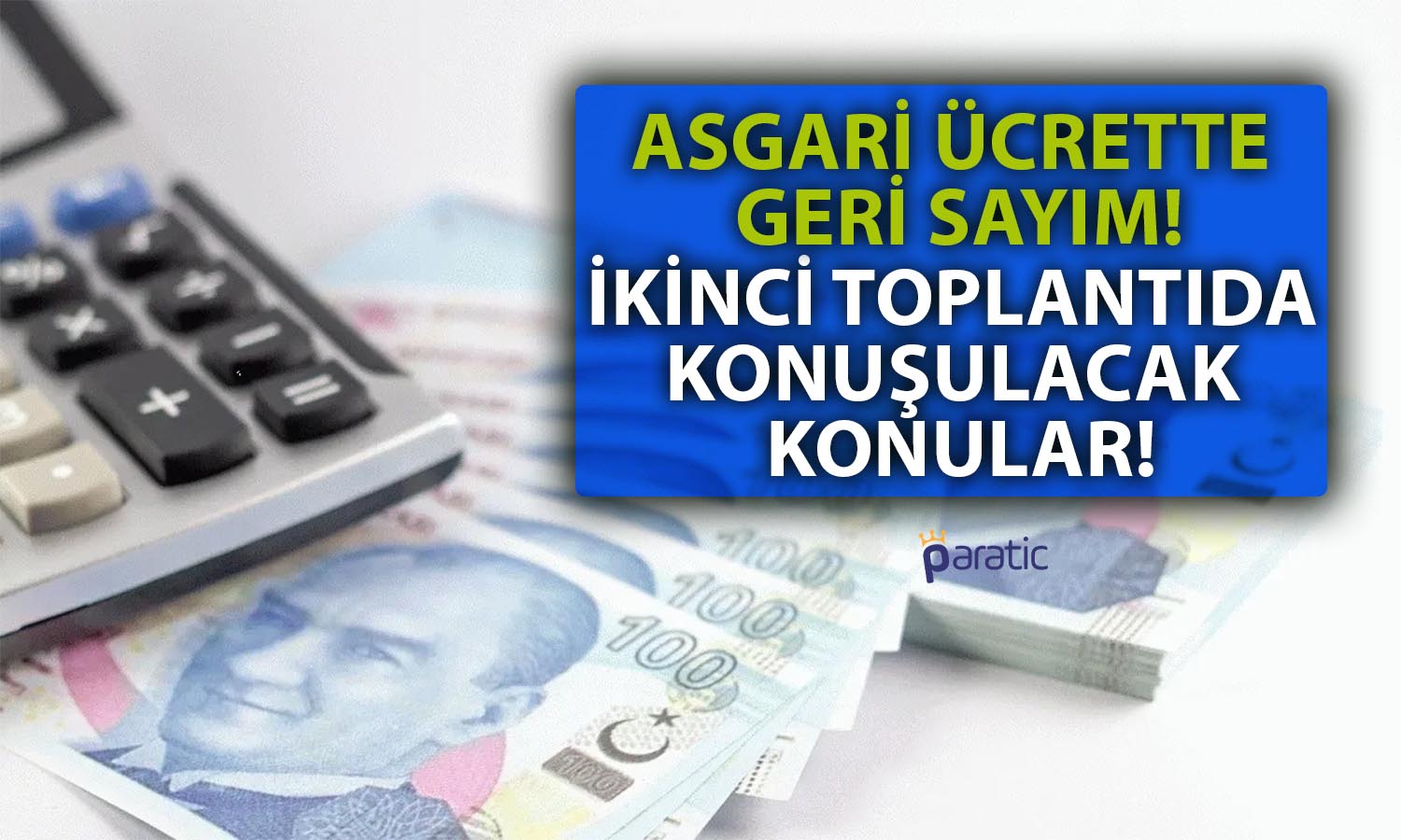 Asgari Ücrette 2. Toplantı Bu Hafta: Hangi Konular Konuşulacak?