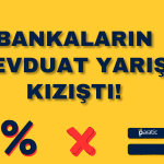 Bankaların Mevduat Yarışı Kızıştı! Faizler Hızla Yükseliyor
