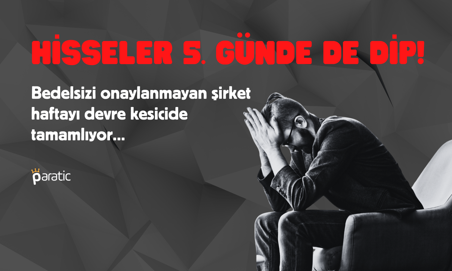 Bedelsiz Reddedilmişti, Hisseler 5 Gündür Dipte!