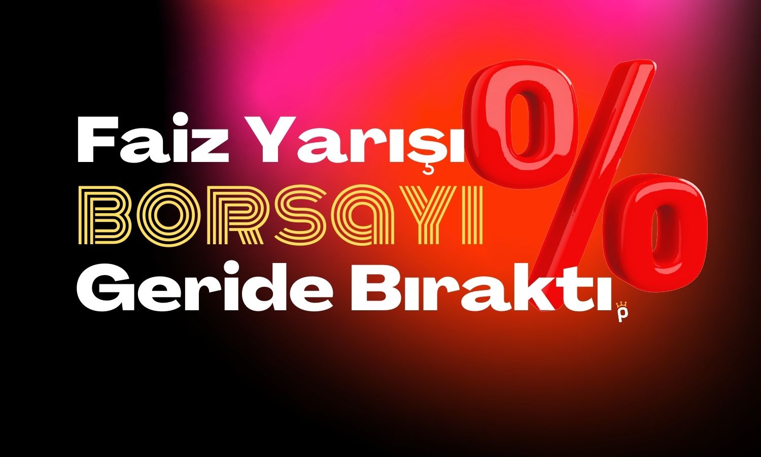 Beklenen Oldu! Mevduatta Faiz Yüzde 50’yi Geçti