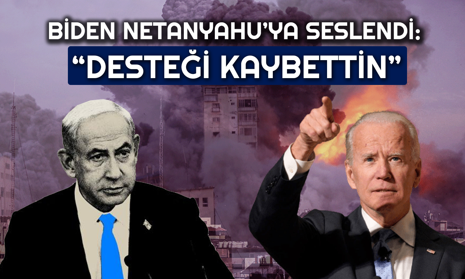 Biden’dan Şok Açıklama: İsrail Dünyanın Desteğini Kaybetti