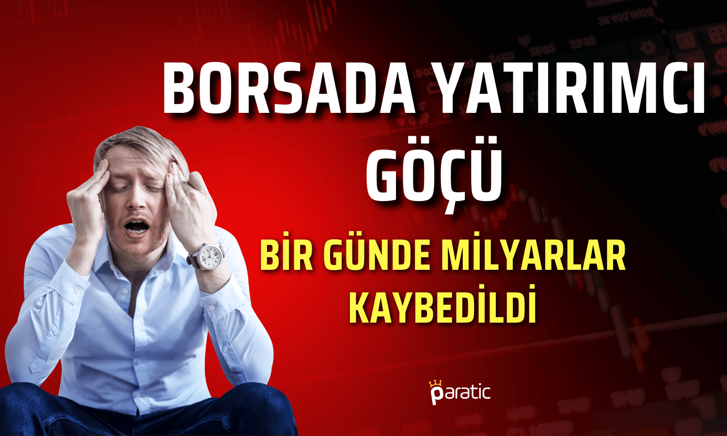 Bir Günde Yarım Milyon Kişi Borsadan Kaçtı!