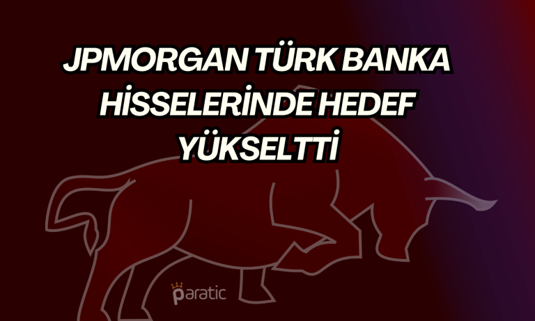 Bir Yabancı Kurum Daha Türk Bankalarında Hedef Yükseltti