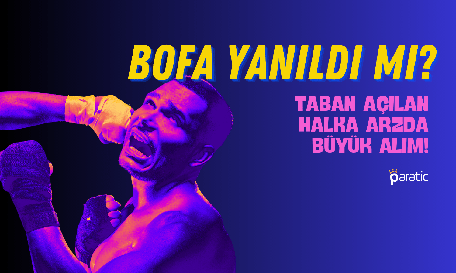 BofA Taban Açılan Halka Arza 52 Milyon TL Yatırdı