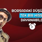 Borsa Çakılırken BIST 100’den Sadece Bu Hisse Yükseldi!