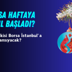 Borsa İstanbul Haftaya Nasıl Başladı? (25.12.2023)