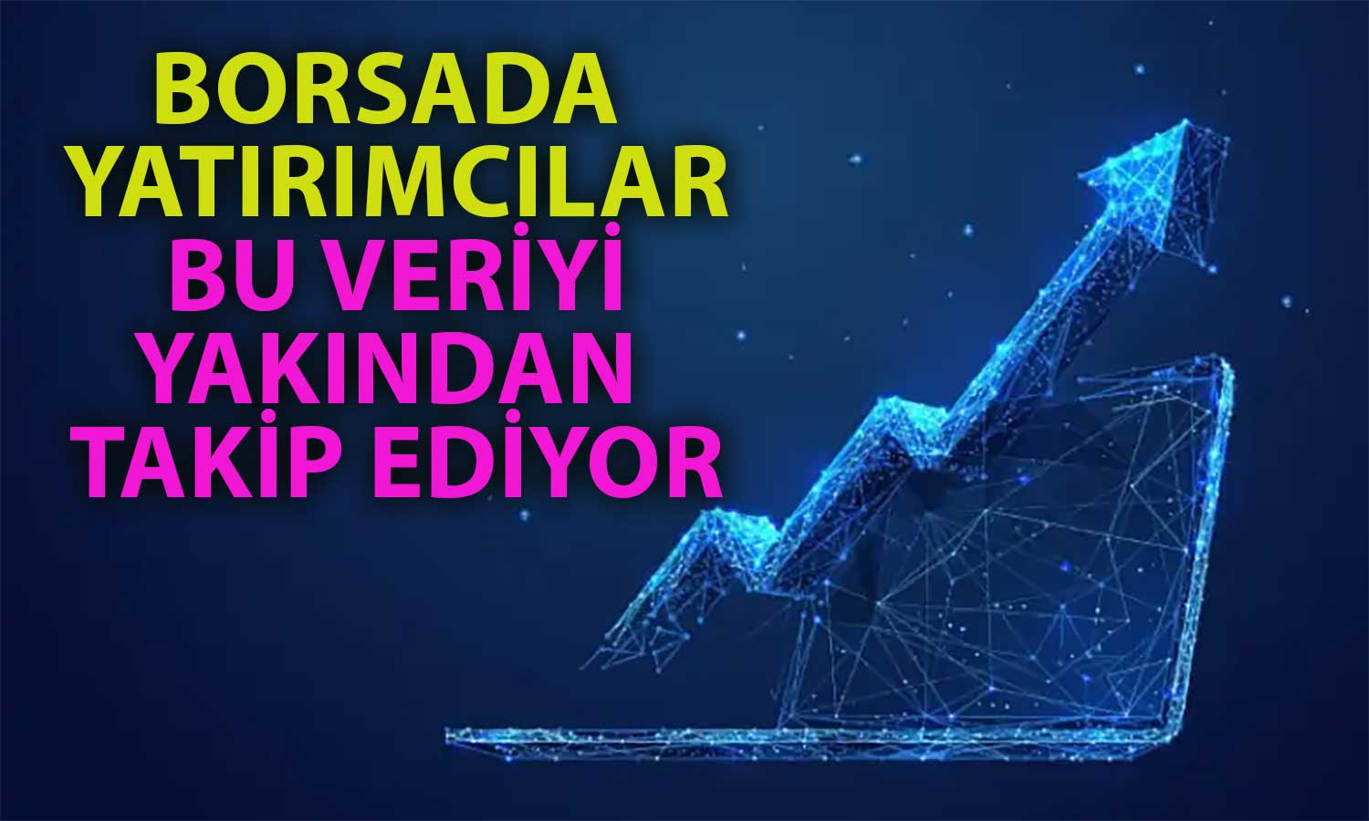 Borsada Bu Şirketlere Dikkat: Temettü Verimi Cazip Hisseler!