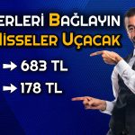 Bu Hisse 683 TL’ye Çıkacak! 3 Şirket için Hedef Fiyat Geldi
