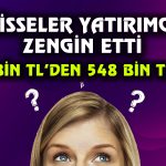 Bu Hisse Yüzde 1020 Kazandırdı! Zengin Eden Yıldız Şirketler