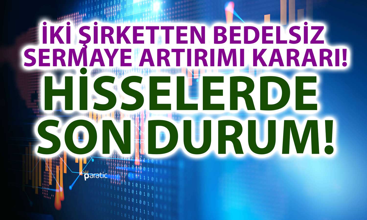 Bu Şirketler SPK’ya Başvuracak: Bedelsiz Sermaye Artırımı Kararı!