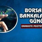 CANTE Tavan Oldu! Borsadan İyimser Kapanış Geldi